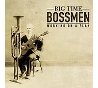 Big Time Bossmen - Working On A Plan