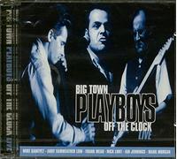 BIG TOWN PLAYBOYS - OFF THE CLOCK - LIVE