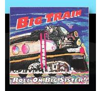 Big Train - Roll on Big Sister