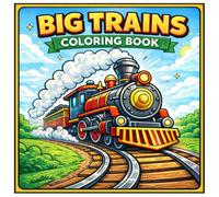 Big Trains: A Train Coloring Book for Kids