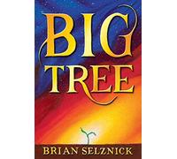 Big Tree (the stunning, immersive new novel from visionary creator Brian Selznick)