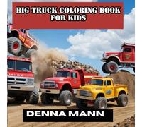 Big Truck Coloring Book for Kids: 50 Fun and Bold Coloring Pages with Monster Trucks, Fire Engines, Dump Trucks & More - Perfect for Big Truck Lovers of All Ages!