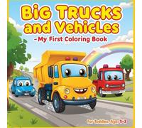 Big Trucks and Vehicles - My First Coloring Book: Fun and easy coloring book with simple truck, car, and vehicle drawings for little hands!