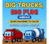 BIG TRUCKS, BIG FUN!: My First Construction Truck Coloring Book for Kids Ages 2-5 | 20 Big Simple Machines with Extra-Thick Lines | One Word, One Job ... | Single-Sided, Plus 2 Bonus Activity Pages