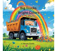 Big Trucks, Bright Colors: A Coloring book for Toddlers and Preschool Kids ages2-4| Dump Trucks, Bulldozers, Fire Trucks & More!