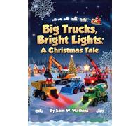 Big Trucks, Bright Light: A Christmas Tale
