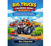 Big Trucks Coloring Book for Kids Ages 2-8: Fun and Easy Preschool Truck Coloring Pages Featuring Monster, Dump, Garbage, Fire & Pickup Trucks