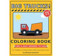 Big Trucks Coloring Book for Toddlers: 30 Bold & Easy Construction Vehicles to Color - Dump Trucks, Diggers, Cranes & More - Ages 2-5