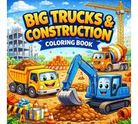 Big Trucks & Construction coloring book: Fun and Easy Construction Vehicles for Kids Ages 4-8
