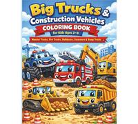 Big Trucks & Construction Vehicles Coloring Book for Kids Ages 3-8: Monster Trucks, Fire Trucks, Bulldozers, Excavators & Dump Trucks | Bold and Easy ... Preschool & Early Elementary Boys and Girls