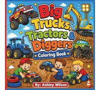 Big Trucks & Diggers Coloring Book: Fun and Easy Coloring Pages for Kids Who Love Trucks, Tractors, Construction Vehicles and Dirt Play