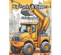 Big Trucks & Diggers: Coloring fun for kids who love construction!