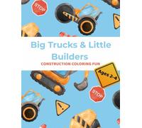 Big Trucks & Little Builders: Construction Coloring Book for Toddlers 2-4 (30 Simple, Bold & Cute Pages