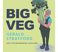 Gerald Stratford – Big Veg – Consigli per coltivare verdure di cui andare fieri – Copertina rigida
