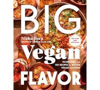 Big Vegan Flavor: Techniques and 150 Recipes to Master Vegan Cooking
