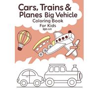 Big Vehicle Coloring Book for Kids Ages 4-8: Fun and Easy Coloring Pages Featuring Cars, Trucks, Trains, Boats, Airplanes & More - Perfect for Boys Who Love Vehicles!