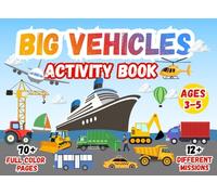 Big Vehicles Activity Book for Kids Ages 3-5: 70+ Fun Missions with Trucks, Tractors, Diggers & More! (Full Color Edition): Easy Mazes, Coloring, ... Matching & Fun Puzzles for Toddlers