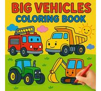 Big Vehicles Coloring Book for Toddlers Ages 1-3: Diggers, Tractors, Fire Trucks & Airplanes for Toddlers