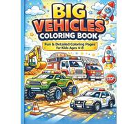 Big Vehicles Coloring Book: Fun & Detailed Coloring Pages for Kids ages 4-8
