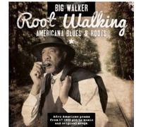 Big Walker - Root Walking: Americana Blues & Roots