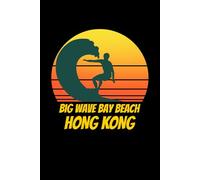 Big Wave Bay Beach Hong Kong: beach journal for writing down thoughts for anyone that loves beach vacations and surfing