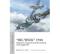 Douglas C. Dildy “Big Week” 1944 (Tascabile) Air Campaign