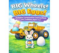 Big Wheels! Big Eggs!: An Easter Construction Coloring Book for Toddlers Ages 1-3