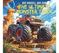 Big Wheels, Big Fun! The Ultimate Monster Truck Coloring Book: Perfect for Kids With 30 Exciting Monster Trucks to Color!