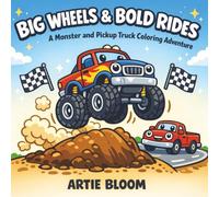 Big Wheels & Bold Rides - A Monster and Pickup Truck Coloring Adventure: Classic Cars, Muscle Machines, and Monster Trucks - 50 Realistic Vehicle Coloring Pages for Kids, Teens, and Adults