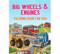 Big Wheels & Engines: Coloring Book for Kids