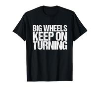 Big Wheels Keep On Turning Shirt Truck Rider Maglietta
