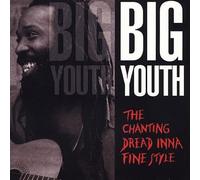 BIG YOUTH - CHANTING DREAD INNA FINE