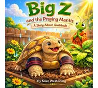 Big Z and the Praying Mantis: A Story About Gratitude