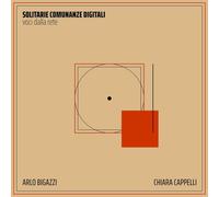 Bigazzi/Cappelli - Bigazzi/Cappelli - Solitarie Comunanze Digitali - Voci Dalla Rete