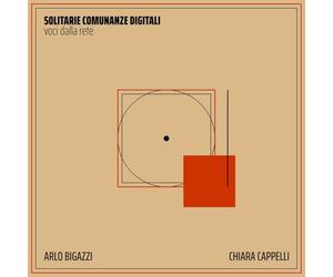 Bigazzi/Cappelli - Solitarie Comunanze Digitali - Voci Dalla Rete