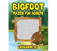 Bigfoot Adults Maze Book: Bigfoot Puzzle Book Volume 2 is Stress Relief Activity Book for Adults and Perfect Sasquatch Gift Idea