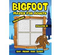 Bigfoot Adults Maze Book: Mixed Mazes Puzzle Book Volume 2 Stress Relief Activity Book Perfect Sasquatch Gift Idea
