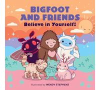 Bigfoot and Friends: Believe in Yourself!