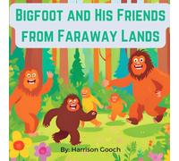 Bigfoot and His Friends from Faraway Lands