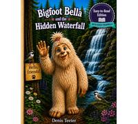 Bigfoot Bella and the Hidden Waterfall: Easy-to-Read • Dyslexia-Friendly Edition