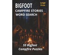 Bigfoot Campfire Stories Word Search: 55 Large Print Puzzles for Adults - Campfire Stories, Sasquatch Sightings & Forest Mysteries