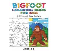 Bigfoot Coloring Book for Kids Ages 4-8: 30 Fun and Easy Designs for Children