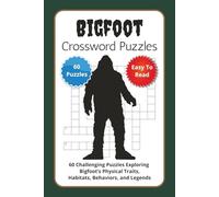 Bigfoot Crossword Puzzles: 60 Challenging Puzzles Exploring Bigfoot’s Physical Traits, Habitats, Behaviors, and Legends