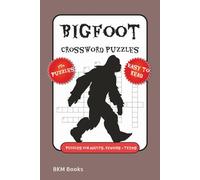 Bigfoot Crossword Puzzles: Crossword Puzzles with Easy to Read Print about Bigfoot, Sasquatch, Cryptids and More 6x9 inches, 120 pages, 50+ Puzzles,... Gift for Vacations, Holidays and Free Times