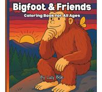 Bigfoot & Friends: Coloring Book for All Ages