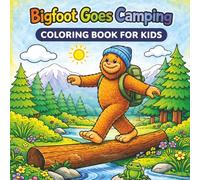 Bigfoot Goes Camping Coloring Book for Kids: Silly Camping Adventures with Bigfoot | Bold and Easy Coloring Pages for Kids Ages 4-8