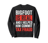 Bigfoot Is Real And I Helped Him Commit Tax Fraud Sasquatch Felpa