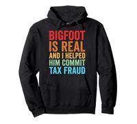 Bigfoot Is Real And I Helped Him Commit Tax Fraud Sasquatch Felpa con Cappuccio