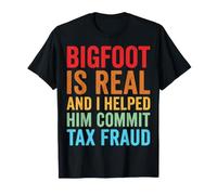 Bigfoot Is Real And I Helped Him Commit Tax Fraud Sasquatch Maglietta
