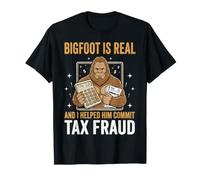 Bigfoot Is Real And I Helped Him Commit Tax Fraud Sasquatch Maglietta